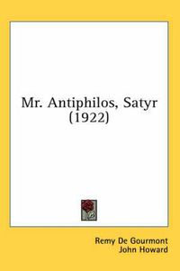 Cover image for Mr. Antiphilos, Satyr (1922)