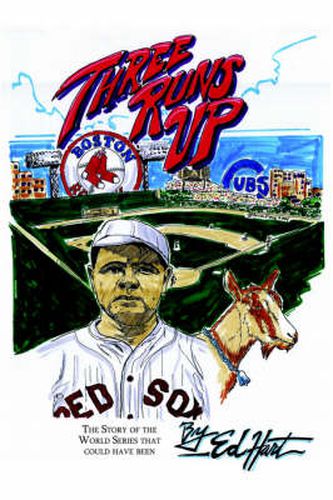 Cover image for Three Runs Up: The Story of the World Series That Could Have Been