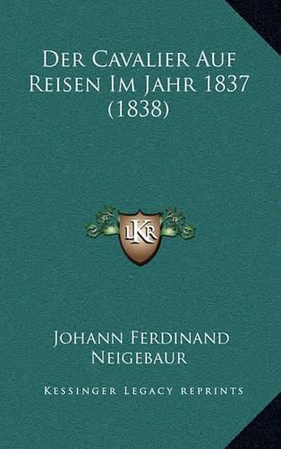 Cover image for Der Cavalier Auf Reisen Im Jahr 1837 (1838)