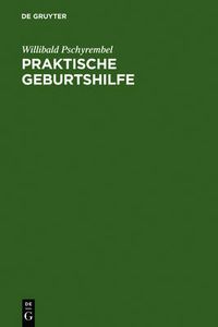 Cover image for Praktische Geburtshilfe: Ein Lehrbuch Fur Studierende Und AErzte