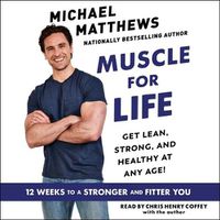 Cover image for Muscle for Life: Get Lean, Strong, and Healthy at Any Age!