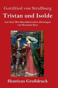 Cover image for Tristan und Isolde (Grossdruck): Aus dem Mittelhochdeutschen ubertragen von Hermann Kurz