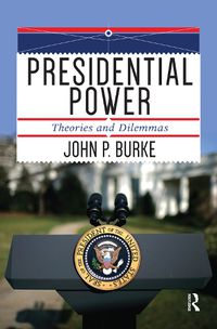 Cover image for Presidential Power: Theories and Dilemmas