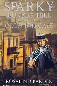 Cover image for Sparky of Bunker Hill and the Cold Kid Case