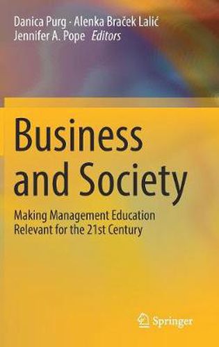 Cover image for Business and Society: Making Management Education Relevant for the 21st Century