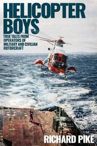 Cover image for Helicopter Boys: True Tales from Operators of Military and Civilian Rotorcraft