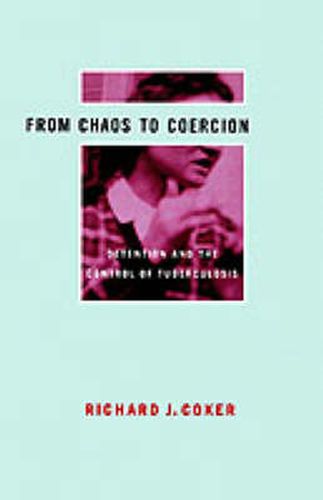 Cover image for From Chaos to Coercion: Detention and the Control of Tuberculosis