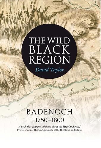 Cover image for The Wild Black Region: Badenoch 1750 - 1800