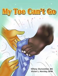 Cover image for My Toe Can't Go