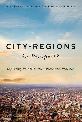 Cover image for City-Regions in Prospect?: Exploring the Meeting Points between Place and Practice