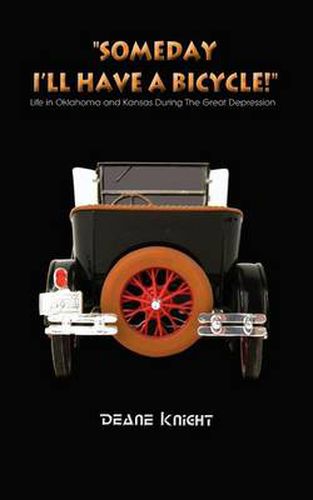 Cover image for Someday I'll Have a Bicycle!: Life in Oklahoma and Kansas During the Great Depression