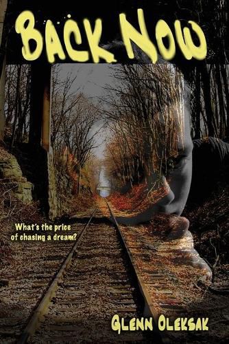 Cover image for Back Now: What's the price of chasing a dream?