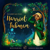 Cover image for Our Legendary Ladies Presents Harriet Tubman