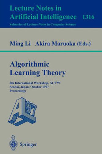 Algorithmic Learning Theory: 8th International Workshop, ALT '97, Sendai, Japan, October 6-8, 1997. Proceedings