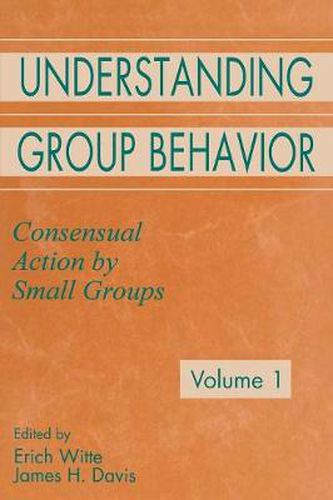 Cover image for Understanding Group Behavior: Volume 1: Consensual Action By Small Groups; Volume 2: Small Group Processes and Interpersonal Relations