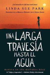 Cover image for Una Larga Travesia Hasta El Agua: Basada En Una Historia Real (a Long Walk to Water Spanish Edition)