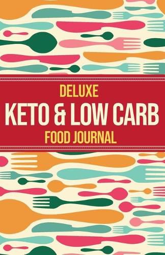 Cover image for Deluxe Keto & Low Carb Food Journal 2020: Making the Keto Diet Easy - Includes Bonus Fat Bombs & Desserts ebook