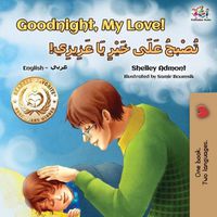 Cover image for Goodnight, My Love! (English Arabic Bilingual Children's Book)