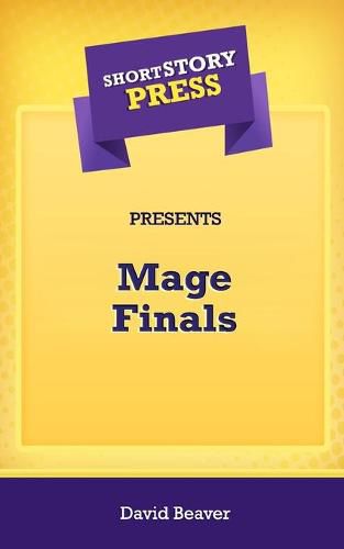 Short Story Press Presents Mage Finals