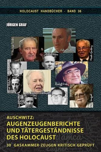 Cover image for Auschwitz: Augenzeugenberichte und Tatergestandnisse des Holocaust: 30 Gaskammer-Zeugen kritisch gepruft