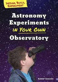 Cover image for Astronomy Experiments in Your Own Observatory