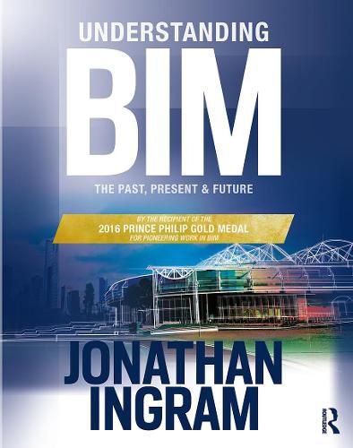 Cover image for Understanding BIM: The Past, Present and Future