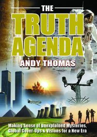 Cover image for Truth Agenda: Making Sense of Unexplained Mysteries, Global Cover-Ups & Visions for a New Era