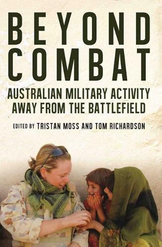 Beyond Combat: Australian Military Activity Away From the Battlefields