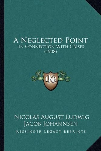 Cover image for A Neglected Point: In Connection with Crises (1908)