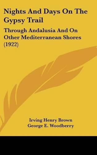 Nights and Days on the Gypsy Trail: Through Andalusia and on Other Mediterranean Shores (1922)