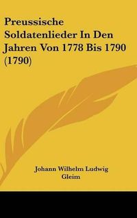 Cover image for Preussische Soldatenlieder in Den Jahren Von 1778 Bis 1790 (1790)