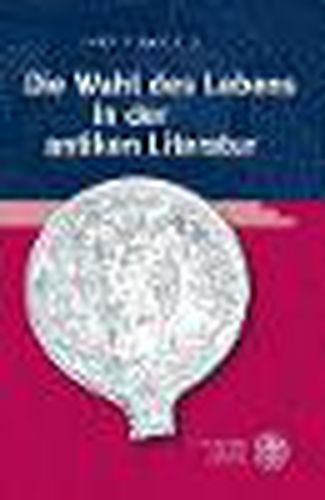 Cover image for Die Wahl Des Lebens in Der Antiken Literatur