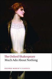 Cover image for The Oxford Shakespeare: Much Ado About Nothing