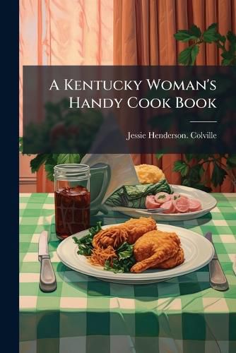 Cover image for A Kentucky Woman's Handy Cook Book