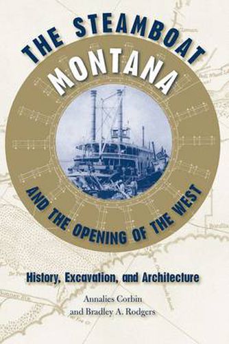 Cover image for The Steamboat   Montana   and the Opening of the West: History, Excavation, and Architecture