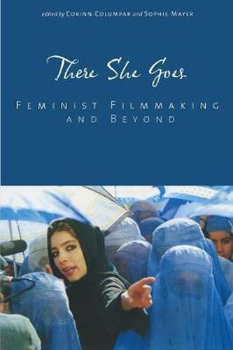 Cover image for There She Goes: Feminist Filmmaking and Beyond