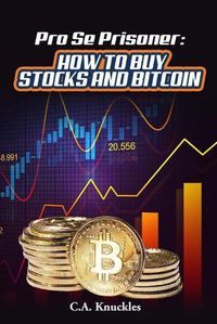 Cover image for Pro Se Prisoner How to Buy Stocks and Bitcoin