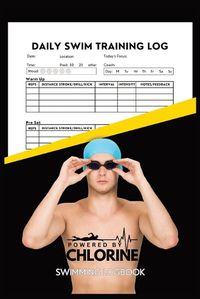 Cover image for Powered By Chlorine Competitive Swimmer Daily Swim Training Log