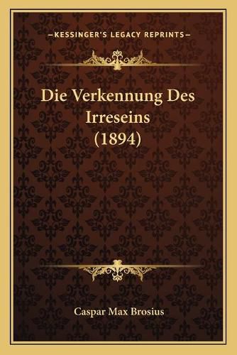 Die Verkennung Des Irreseins (1894)