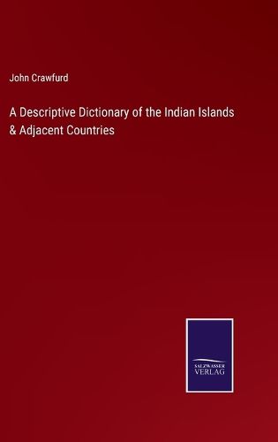 Cover image for A Descriptive Dictionary of the Indian Islands & Adjacent Countries