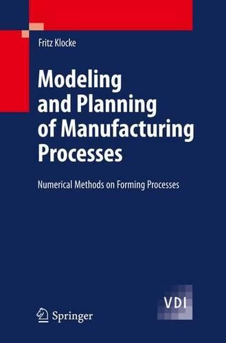 Cover image for Modeling and Planning of Manufacturing Processes: Numerical Methods on Forming Processes