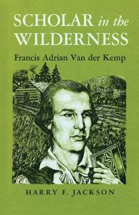 Cover image for Scholar in the Wilderness: Francis Adrian Van der Kemp