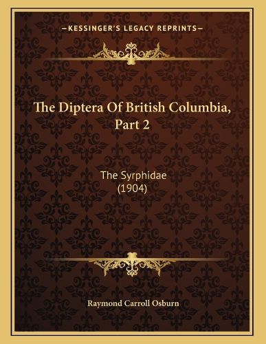 Cover image for The Diptera of British Columbia, Part 2: The Syrphidae (1904)