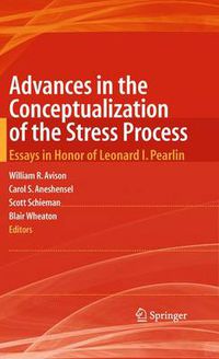 Cover image for Advances in the Conceptualization of the Stress Process: Essays in Honor of Leonard I. Pearlin