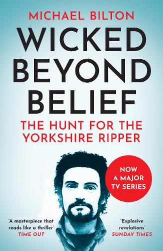 Cover image for Wicked Beyond Belief: The Hunt for the Yorkshire Ripper