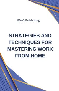 Cover image for Strategies and Techniques for Mastering Work from Home