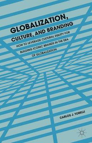 Cover image for Globalization, Culture, and Branding: How to Leverage Cultural Equity for Building Iconic Brands in the Era of Globalization