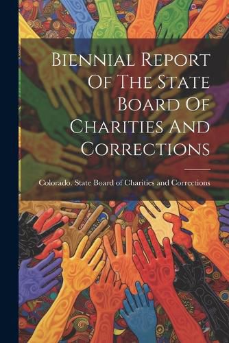 Cover image for Biennial Report Of The State Board Of Charities And Corrections