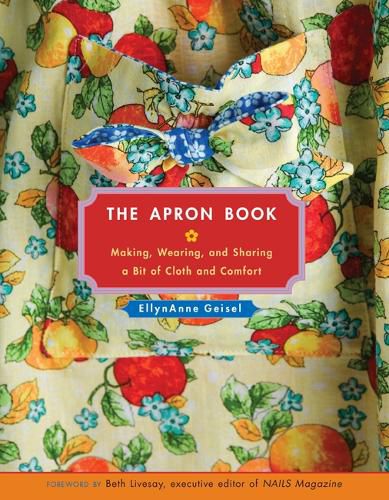 Cover image for The Apron Book: Making, Wearing, and Sharing a Bit of Cloth and Comfort