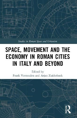 Cover image for Space, Movement and the Economy in Roman Cities in Italy and Beyond